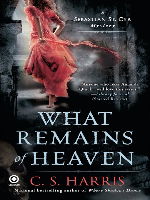 Title details for What Remains of Heaven by C. S. Harris - Wait list